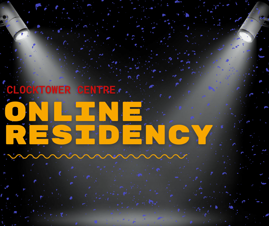 Clocktower Centre Online Residency Clocktower Centre Online Residency